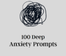 100 Deep Anxiety Prompts