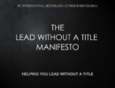 THE  LEAD WITHOUT A TITLE  MANIFESTO