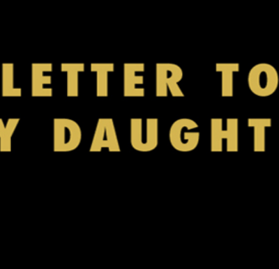 Letter to My Daughter