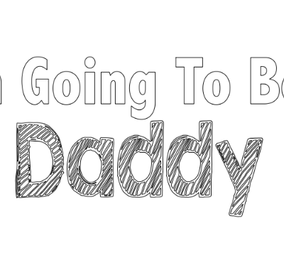 i am going to be a daddy,n